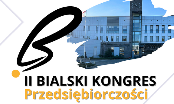 II BIALSKI KONGRES PRZEDSIĘBIORCZOŚCI